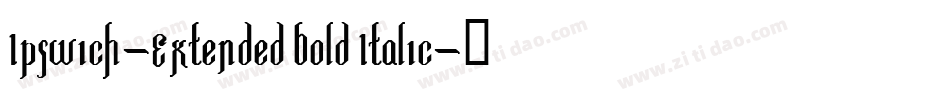 Ipswich-Extended Bold Italic字体转换